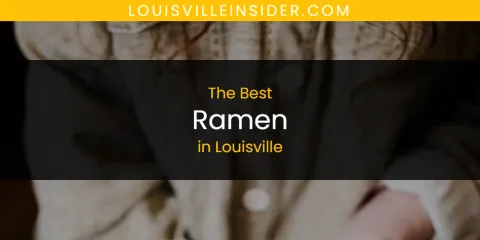 The Top-Rated Ramen in Louisville