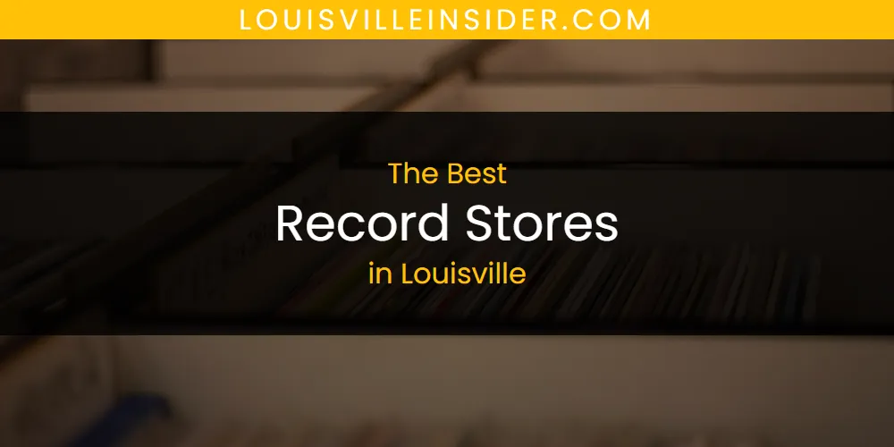 Louisville's Best Record Stores [Updated 2025]