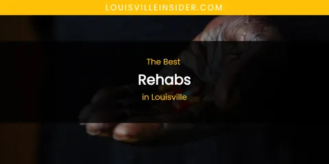 Louisville's Best Rehabs