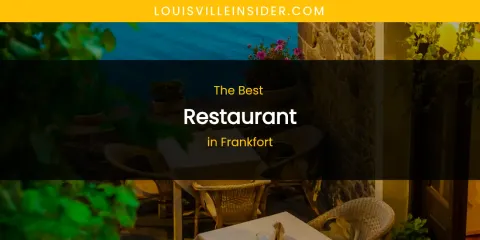The Absolute Best Restaurant in Frankfort