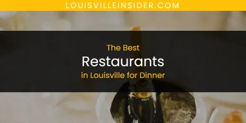 The Top-Rated Restaurants in Louisville for Dinner