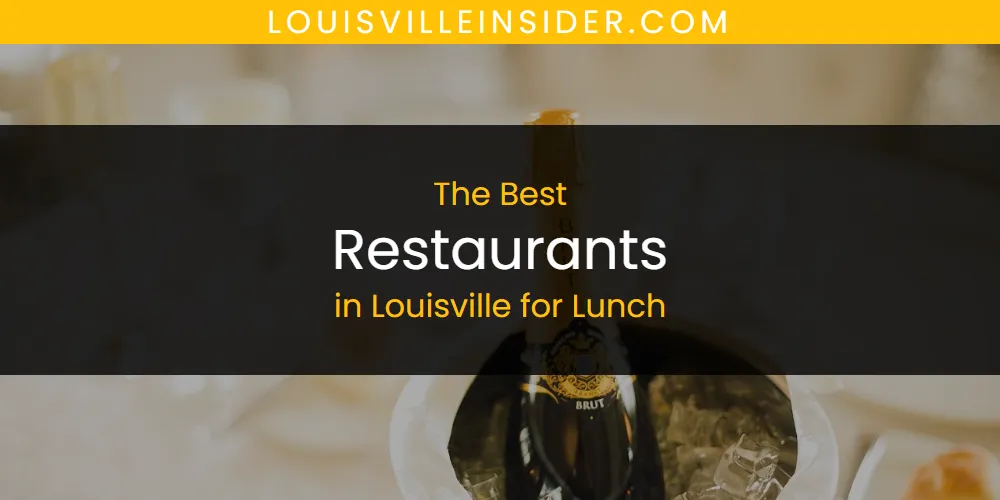 Louisville for Lunch's Best Restaurants [Updated 2025]
