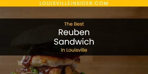 Best Reuben Sandwich in Louisville: Our Expert Picks