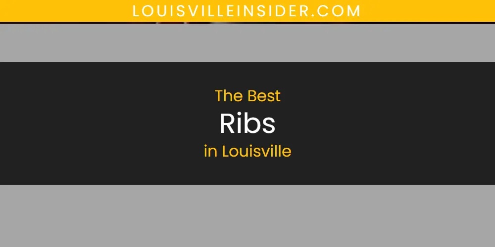 Louisville's Best Ribs [Updated 2025]