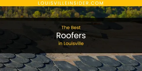 Best Roofers in Louisville: Complete Guide