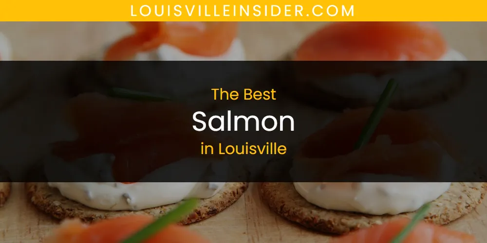 The 2026 Best Salmon in Louisville List