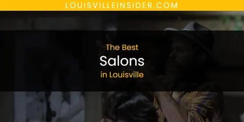 Louisville's Best Salons Spots