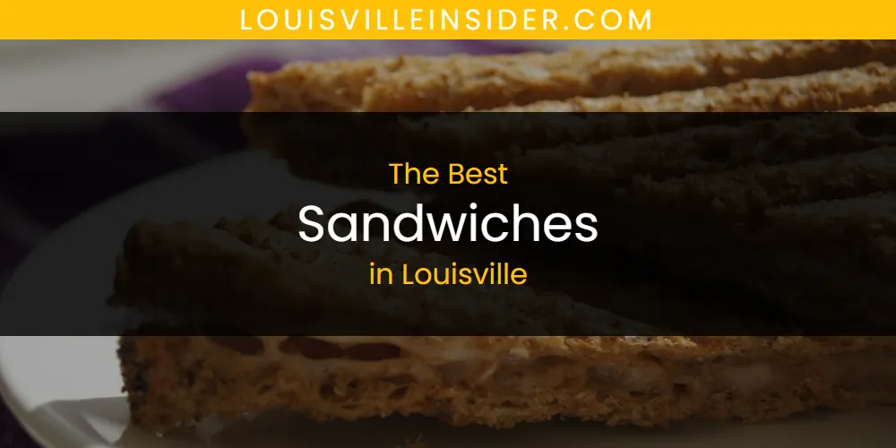The Top-Rated Sandwiches in Louisville for 2026