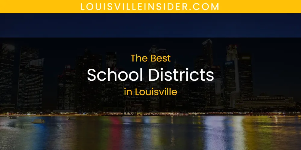 The Top-Rated School Districts in Louisville for 2026
