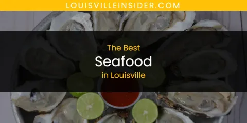 The Best Seafood in Louisville