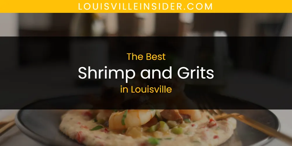Louisville's Best Shrimp and Grits [Updated 2025]