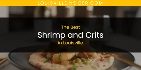 Best Shrimp and Grits in Louisville: Ultimate Guide