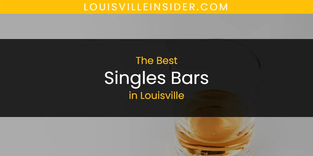 Louisville's Best Singles Bars [Updated 2025]