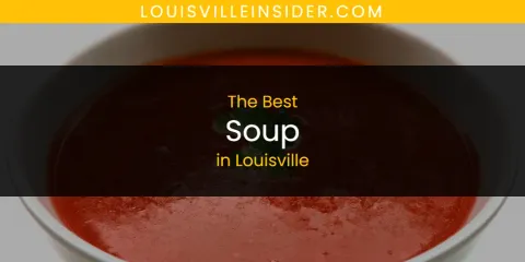 The Top-Rated Soup in Louisville