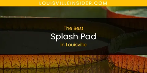 Louisville's Best Splash Pad Spots