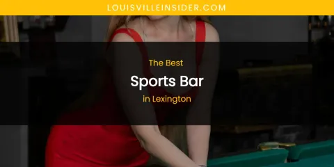 Lexington's Best Sports Bar