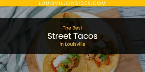 Discover the Best Street Tacos in Louisville