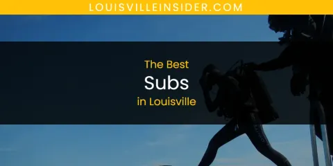 Guide to Best Subs in Louisville