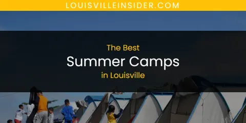 Guide to Best Summer Camps in Louisville