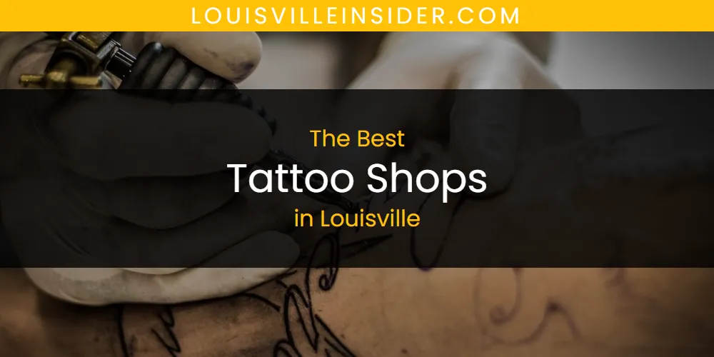 Louisville's Best Tattoo Shops [Updated 2025]