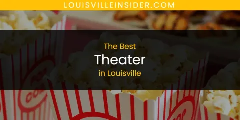 Guide to Best Theater in Louisville