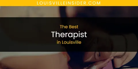 Best Therapist in Louisville: Complete Guide