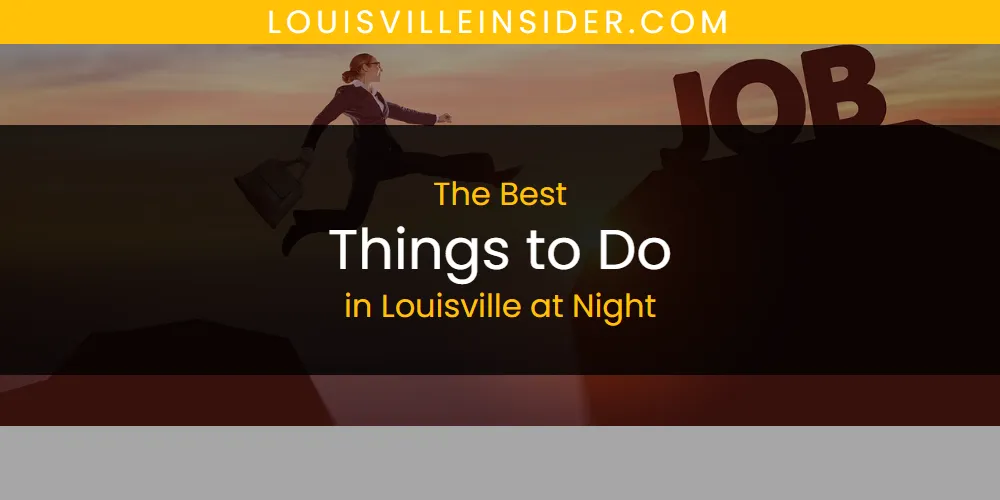 Louisville at Night's Best Things to Do [Updated 2025]