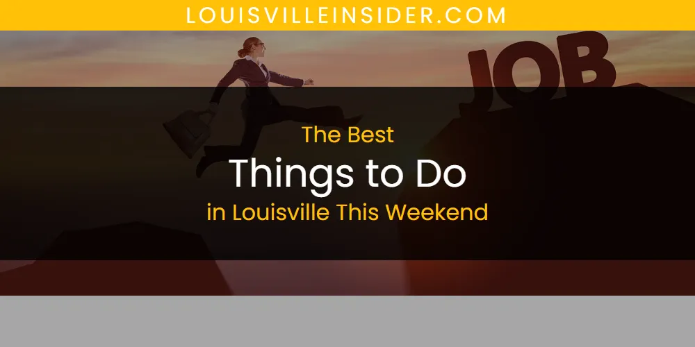Louisville This Weekend's Best Things to Do [Updated 2025]