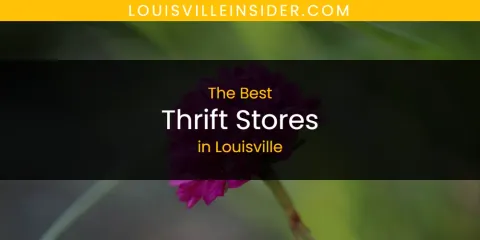 Guide to Best Thrift Stores in Louisville