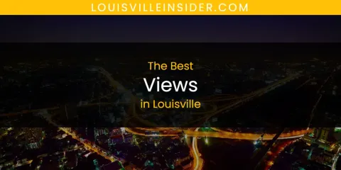 Best Views in Louisville: Our Expert Picks