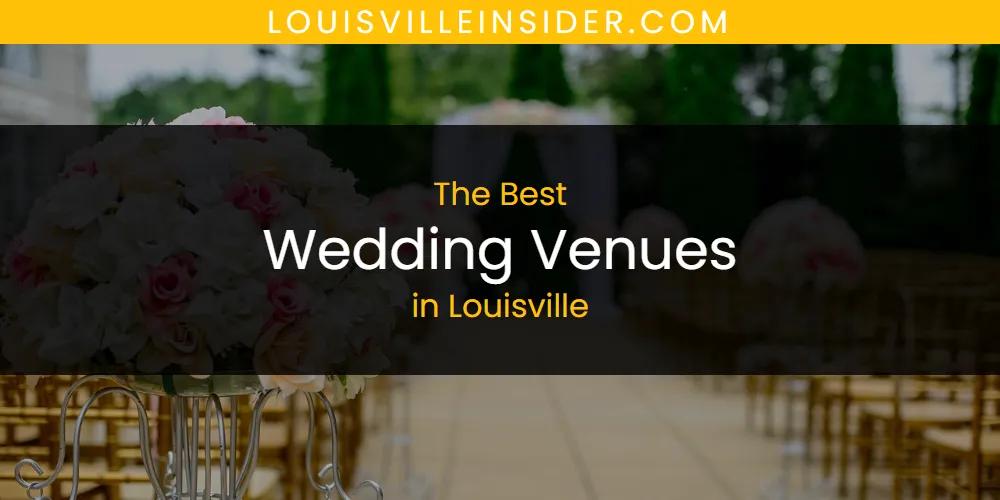 Louisville's Best Wedding Venues [Updated 2025]