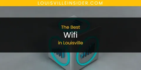 The Top-Rated Wifi in Louisville