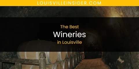 Ranked: Best Wineries in Louisville